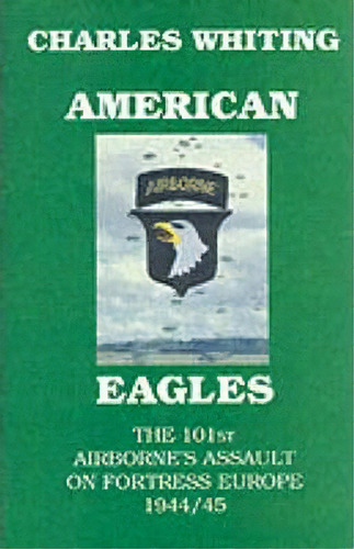 American Eagles, De Charles Whiting. Editorial Eskdale Publishing York, Tapa Dura En Inglés