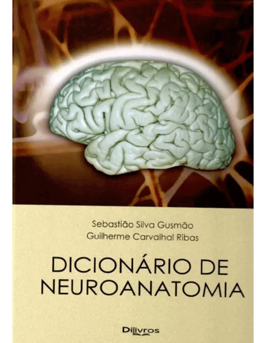 Dicionario De Neuroanatomia, De Gusmao. Editora Dilivros, Capa Mole, Edição 1 Em Português, 2008