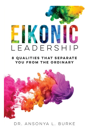 Libro Eikonic Leadership: 8 Unique Qualities That Separat...