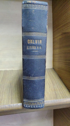 Livre. 1 - 4. Calvin  Jean 1509 1564