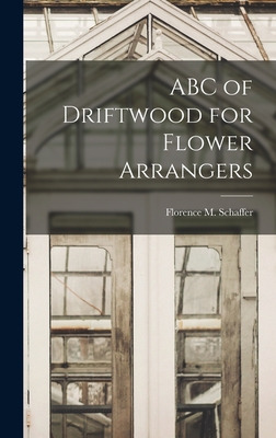 Libro Abc Of Driftwood For Flower Arrangers - Schaffer, F...