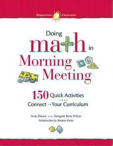 Doing Math In Morning Meeting: 150 Quick Activities That Connect To Your Curriculum, De Andy Dousis. Editorial Center For Responsive Schools Inc, Tapa Blanda En Inglés
