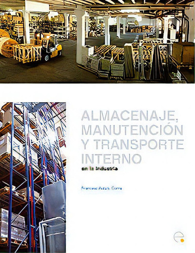 Almacenaje, Manutenciãâ³n Y Trasporte Interno En La Industria, De Astals Coma, Francesc., Vol. 1. Editorial Universitat Politecnica De Catalunya. Iniciativa D, Tapa Blanda En Español