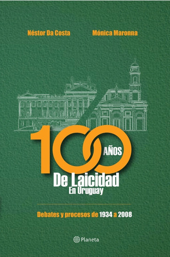 Libro 100 Años De Laicidad En Uruguay De Néstor Da Costa