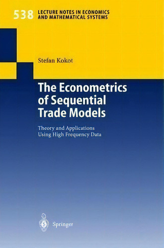 The Econometrics Of Sequential Trade Models, De Stefan Kokot. Editorial Springer Verlag Berlin Heidelberg Gmbh Co Kg, Tapa Blanda En Inglés