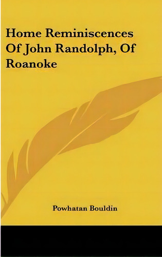 Home Reminiscences Of John Randolph, Of Roanoke, De Powhatan Bouldin. Editorial Kessinger Publishing, Tapa Dura En Inglés