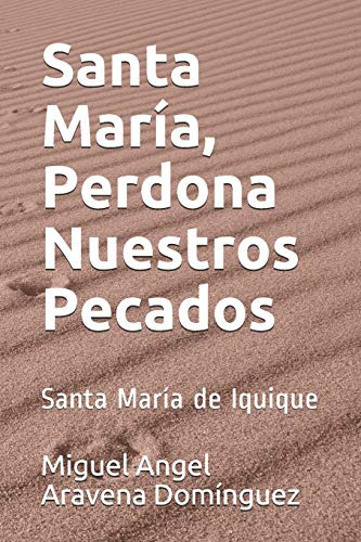 Santa Maria Perdona Nuestros Pecados: Santa Maria De Iquique