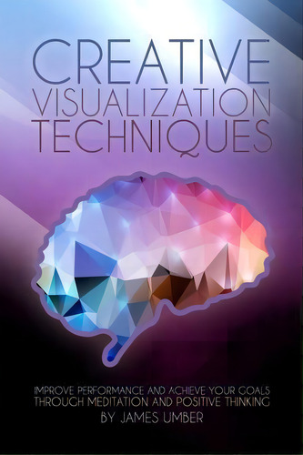 Creative Visualization Techniques, De James Umber. Editorial Createspace Independent Publishing Platform, Tapa Blanda En Inglés