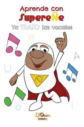 Aprende Con Supere E : Ya Trazo Las Vocales, De Antoni D'ocon. Editorial Createspace Independent Publishing Platform, Tapa Blanda En Español