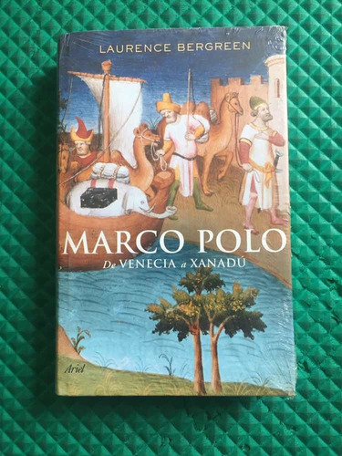 Marco Polo De Venecia A Xanadú Laurence Bergreen