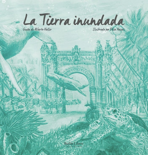 LA TIERRA INUNDADA, de Ancori, Elisa. Editorial Barlin Libros, tapa dura en español