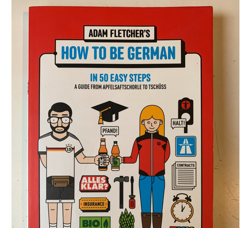 How To Be German In 50 Easy Steps Adam Fletcher