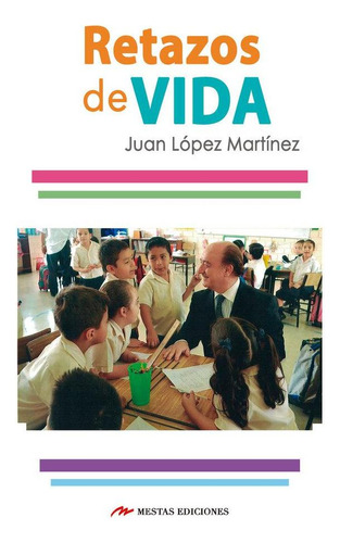 Libro: Retazos De Vida. Lopez Martinez,juan. Mestas Edicione