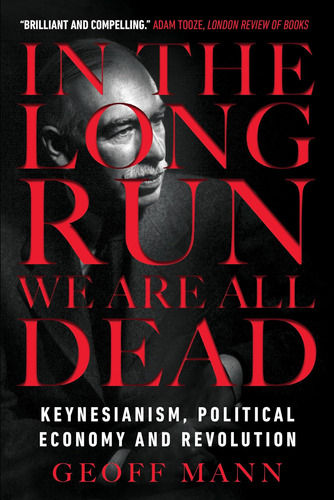 Libro: In The Long Run We Are All Dead: Keynesianism, And