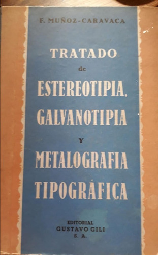 Muñoz- Caravaca,tratado De Estereotipia, Galvanotipia Y Meta