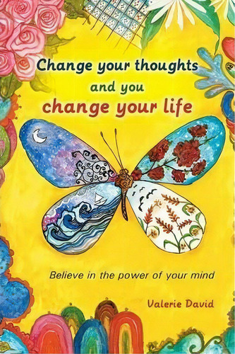 Change Your Thoughts And You Change Your Life, De Valerie David. Editorial Balboa Press, Tapa Blanda En Inglés