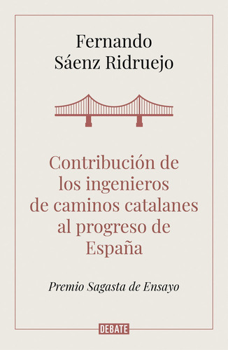 Contribuciãâ³n De Los Ingenieros De Caminos Catalanes Al Progreso De Espaãâ±a, De Sáenz Ridruejo, Fernando. Editorial Debate, Tapa Blanda En Español