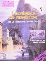 Livro A República Do Progresso - Iara Lis Schiavinatto Carvalho Souza [1994]