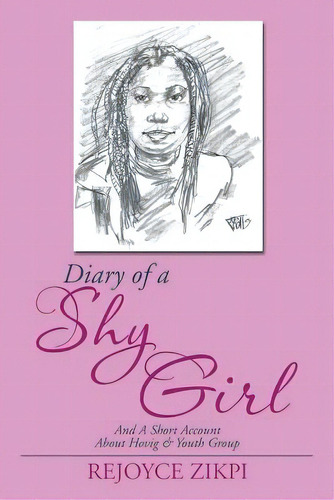 Diary Of A Shy Girl: And A Short Account About Hovig & Youth Group, De Zikpi, Rejoyce. Editorial Authorhouse, Tapa Blanda En Inglés