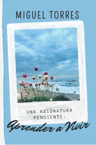 Libro:  Aprender A Vivir: Una Pendiente (spanish Edition)