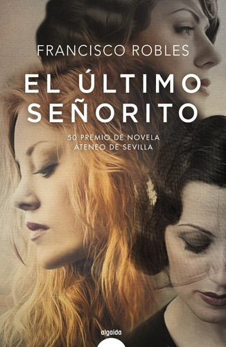 El último señorito, de Robles, Francisco. Editorial Algaida Editores, tapa dura en español