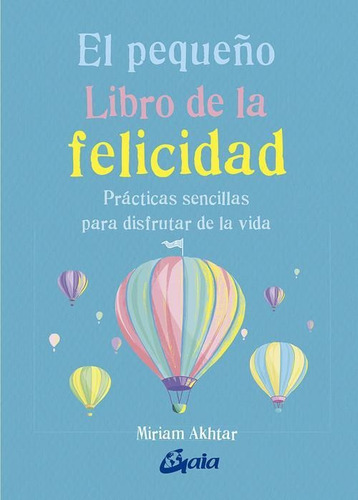 Pequeño Libro De La Felicidad. Practicas Sencillas Para Disf