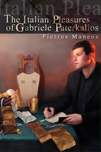 The Italian Pleasures Of Gabriele Paterkallos, De Maneos, Pietros. Editorial Lightning Source Inc, Tapa Blanda En Inglés