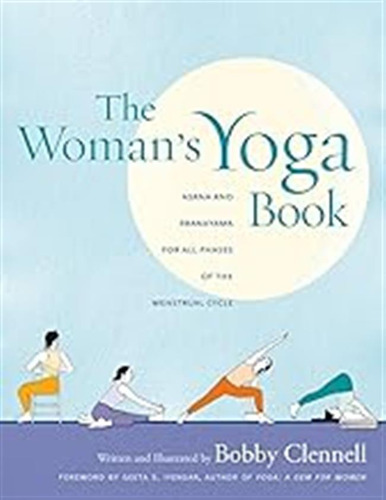 The Woman's Yoga Book: Asana And Pranayama For All Phases Of