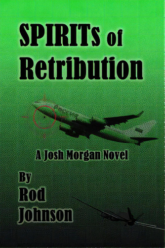 Spirits Of Retribution: A Josh Morgan Novel, De Johnson, Rod. Editorial Lightning Source Inc, Tapa Blanda En Inglés