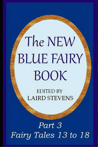 The New Blue Fairy Book: Part 3: Fairy Tales 13 To 18, De Stevens, Laird. Editorial Paris Pr, Tapa Blanda En Inglés