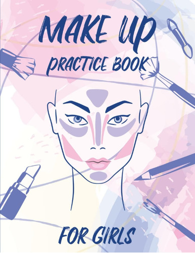 Libro: Makeup Practice Book For Girls: Stylish Face Charts &