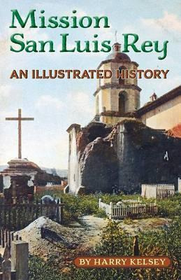 Libro Mission San Luis Rey - An Illustrated History - Mr ...