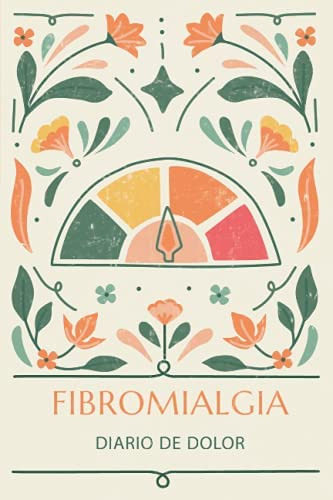 Libro: Fibromialgia: Diario De Dolor: Cuaderno Personal Para