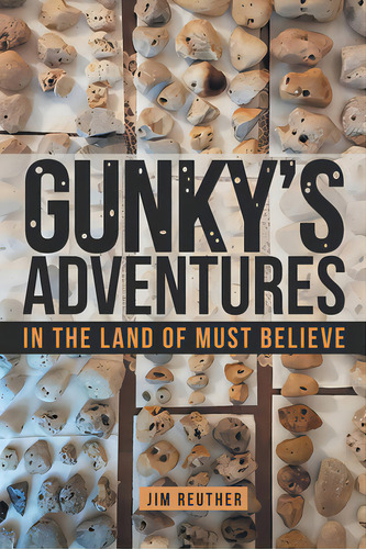 Gunky's Adventures: In The Land Of Must Believe, De Reuther, Jim. Editorial Liferich Pub, Tapa Blanda En Inglés