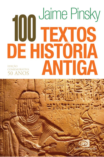 100 textos de história antiga - edição comemorativa, de Pinsky, Jaime. Editora Pinsky Ltda, capa mole em português, 2021