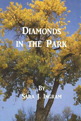 Diamonds In The Park, De Ingram, Sara J.. Editorial Createspace, Tapa Blanda En Inglés