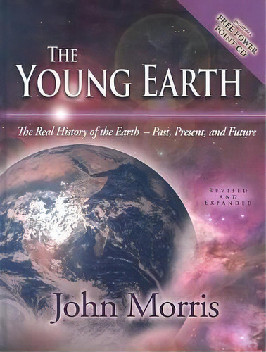 The Young Earth : The Real History Of The Earth: Past, Present, And Future, De John Morris. Editorial Master Books En Inglés