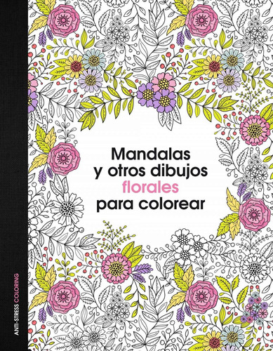 Libro Mandalas Y Otros Dibujos Florales Para Colorear