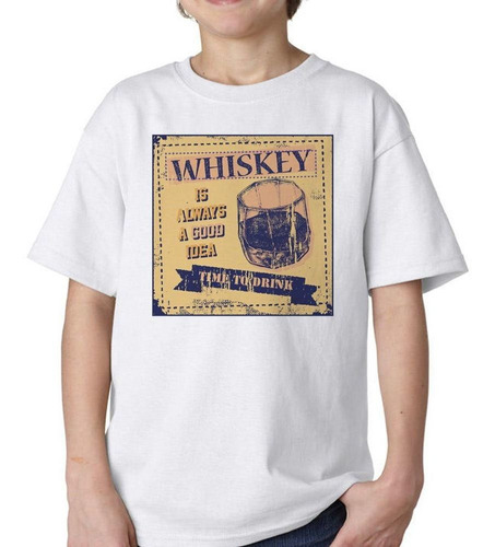 Remera De Niño Whiskey Is Always A Good Idea Time To Dri