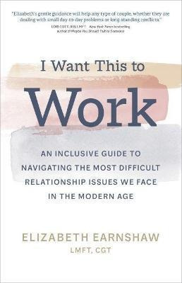Libro I Want This To Work : An Inclusive Guide To Navigat...