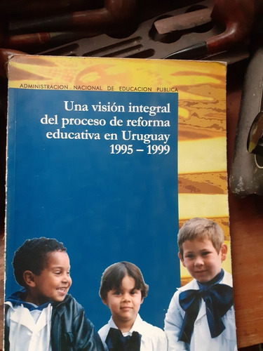 Visión Del Proceso De Reforma Educativa Uruguay 1995/99