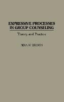 Expressive Processes In Group Counseling : Theory And Pra...