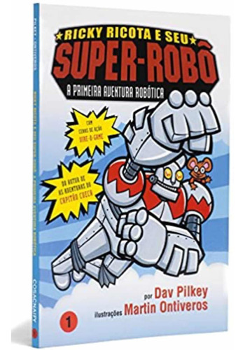 Ricky Ricota E Seu Super-robô: A Primeira Aventura Robótica, De Dav Pilkey. Editora Cosac Naify, Capa Mole Em Português, 2005