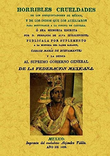 Libro Horribles Crueldades De Los Conquistadores De Mexi De