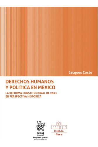 Derechos humanos y política en México, de Jacques Coste. Editorial Tirant lo Blanch en español