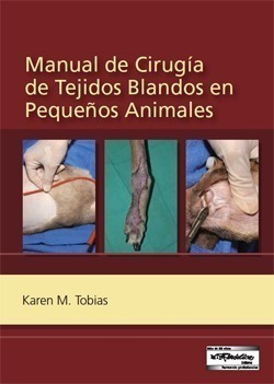Tobías: Manual Cirugía De Tejidos Blandos Pequeños Animales