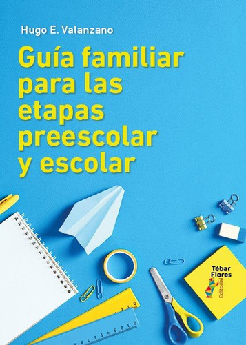 Libro Guia Familiar Para Las Etapas Preescolar Y Escolar ...
