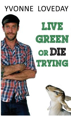 Libro Live Green Or Die Trying - Loveday, Yvonne