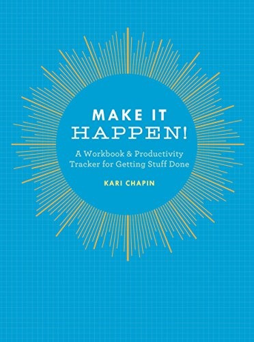 Make It Happen! A Workbook  Y  Productivity Tracker For Gett