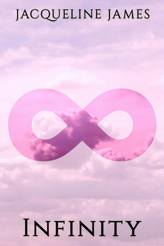 Infinity, De James, Jacqueline. Editorial Published By Parables, Tapa Blanda En Inglés